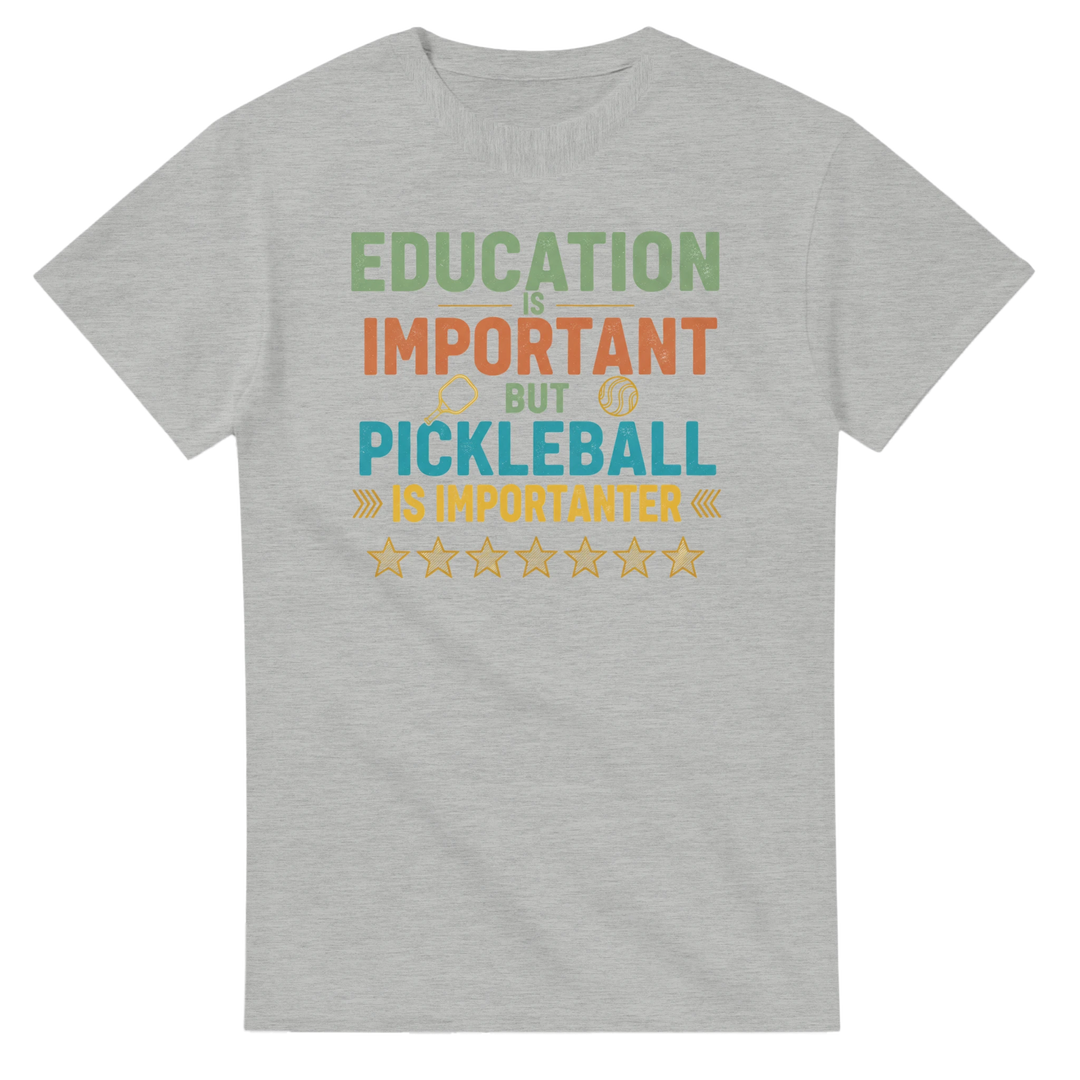 Education Is Important But Pickleball Is Importanter Tee 