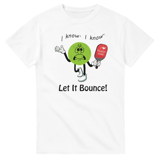 I Know I Know Let It Bounce Funny Mascot Tee pickleball 