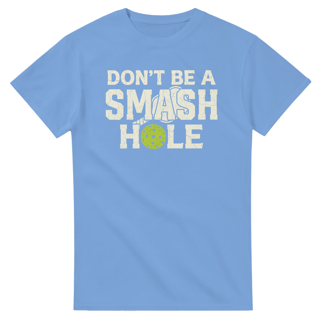 Dont Be A Smashole Tee funny pickleball shirt