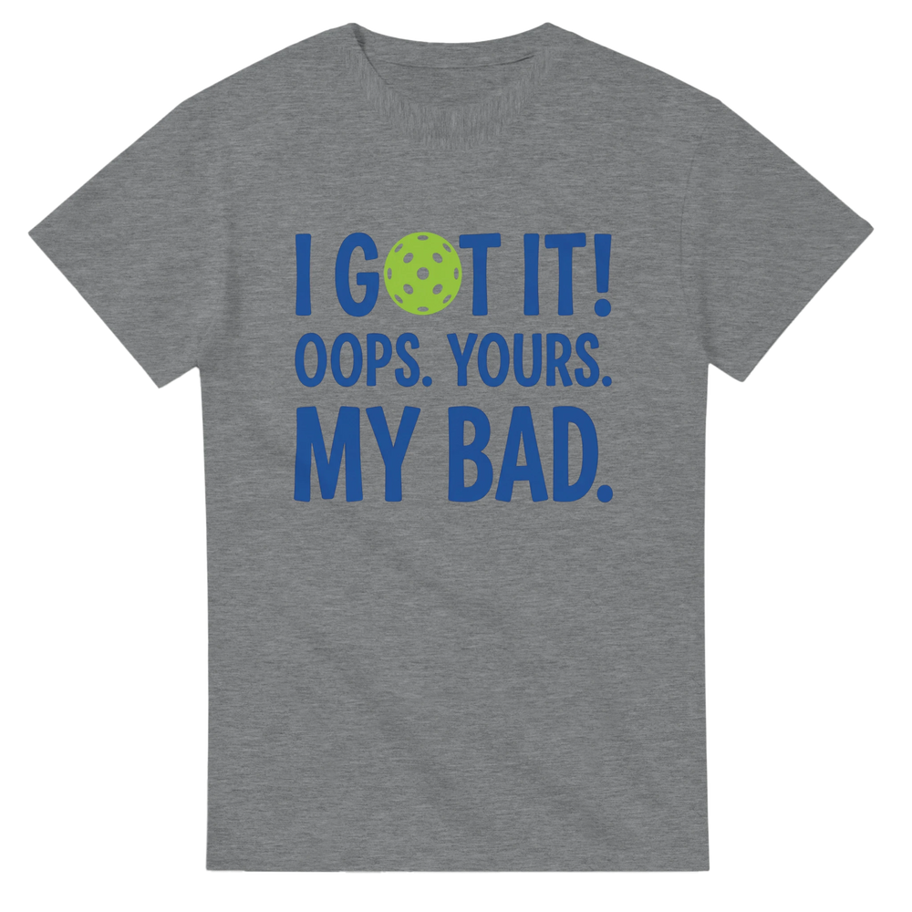 I Got It Tee funny pickleball shirt for men and women sports