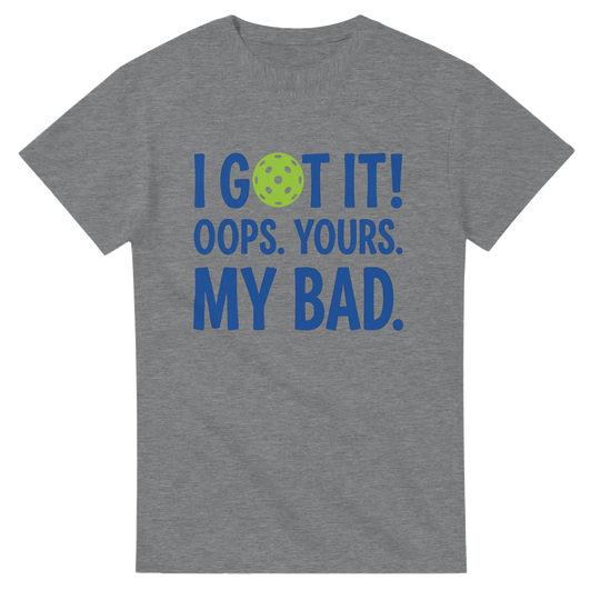I Got It Tee funny pickleball shirt for men and women sports