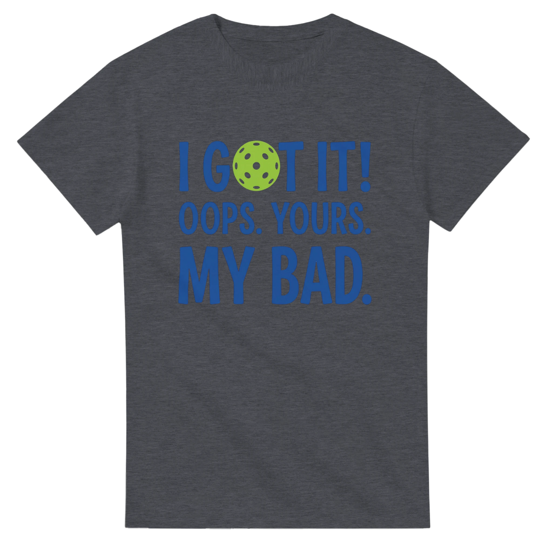 I Got It Tee funny pickleball shirt for men and women sports