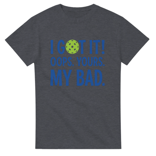 I Got It Tee funny pickleball shirt for men and women sports