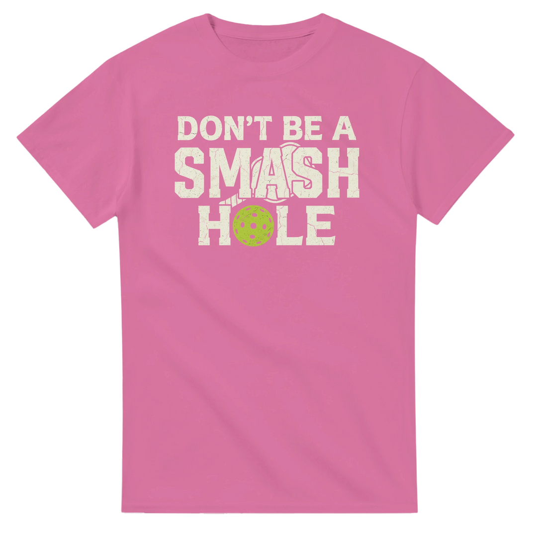Dont Be A Smashole Tee funny pickleball shirt
