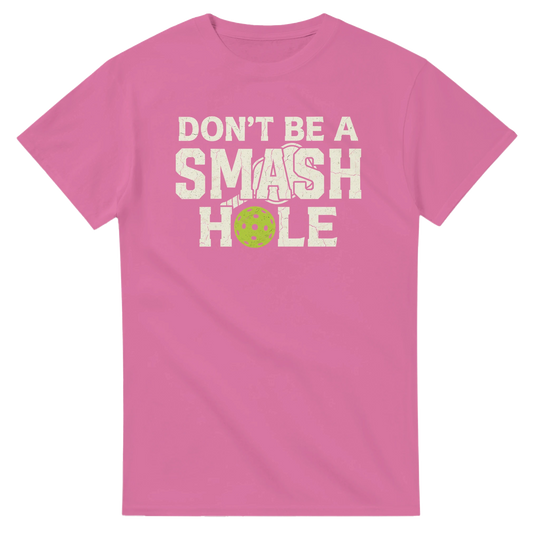 Dont Be A Smashole Tee funny pickleball shirt