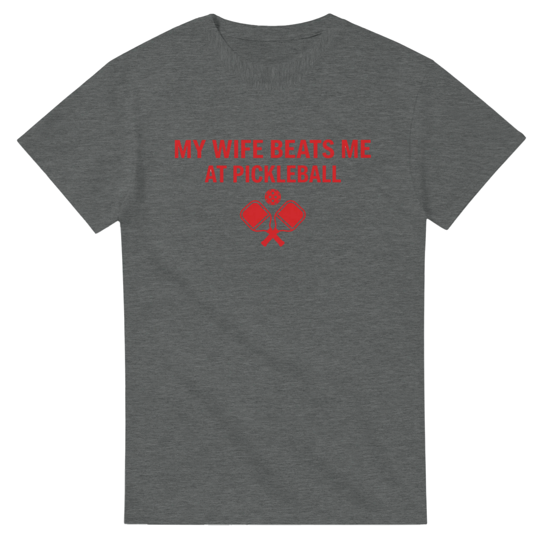 My Wife Beats Me Tee funny pickleball husband shirt