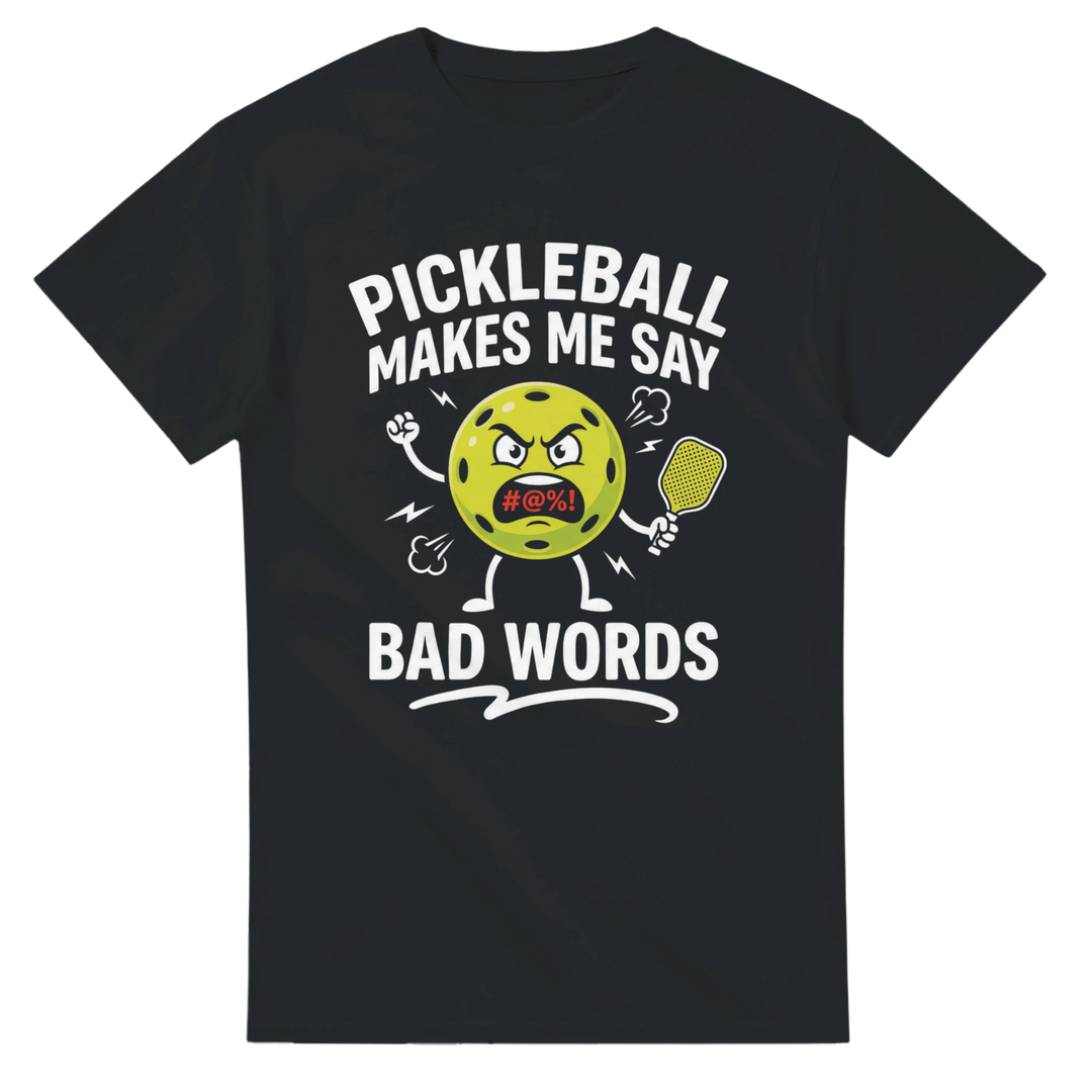 Pickleball Makes Me Say Bad Words Tee funny pickleball shirt