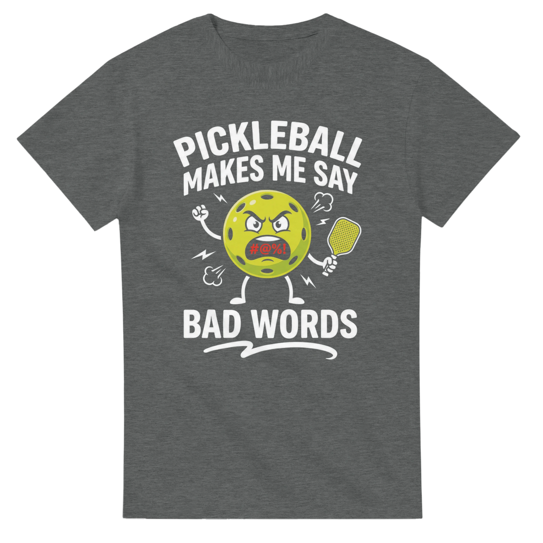 Pickleball Makes Me Say Bad Words Tee funny pickleball shirt