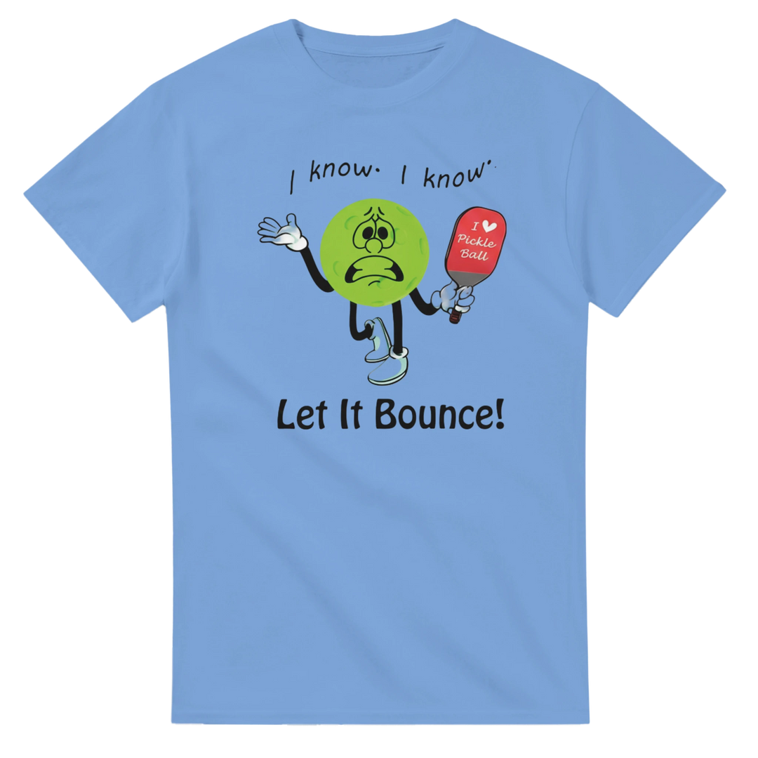 I Know I Know Let It Bounce Funny Mascot Tee pickleball 