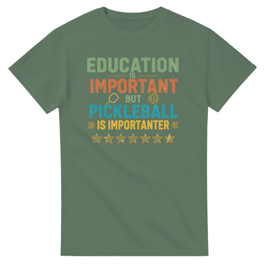 Education Is Important But Pickleball Is Importanter Tee 