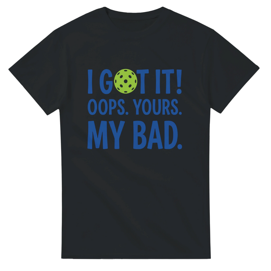 I Got It Tee funny pickleball shirt for men and women sports