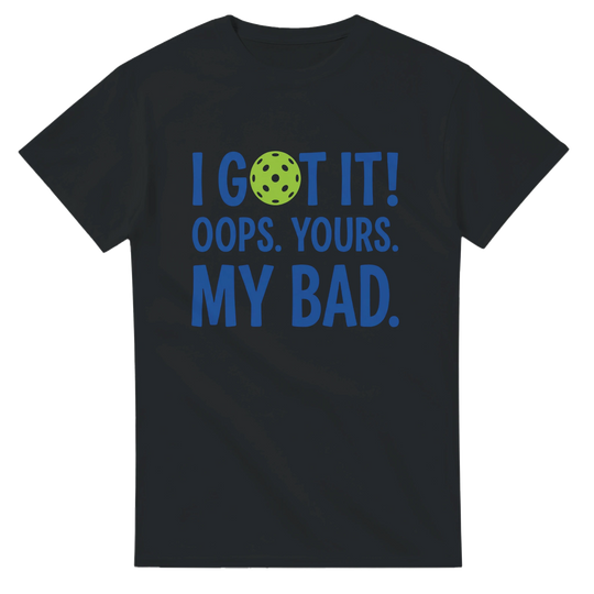 I Got It Tee funny pickleball shirt for men and women sports