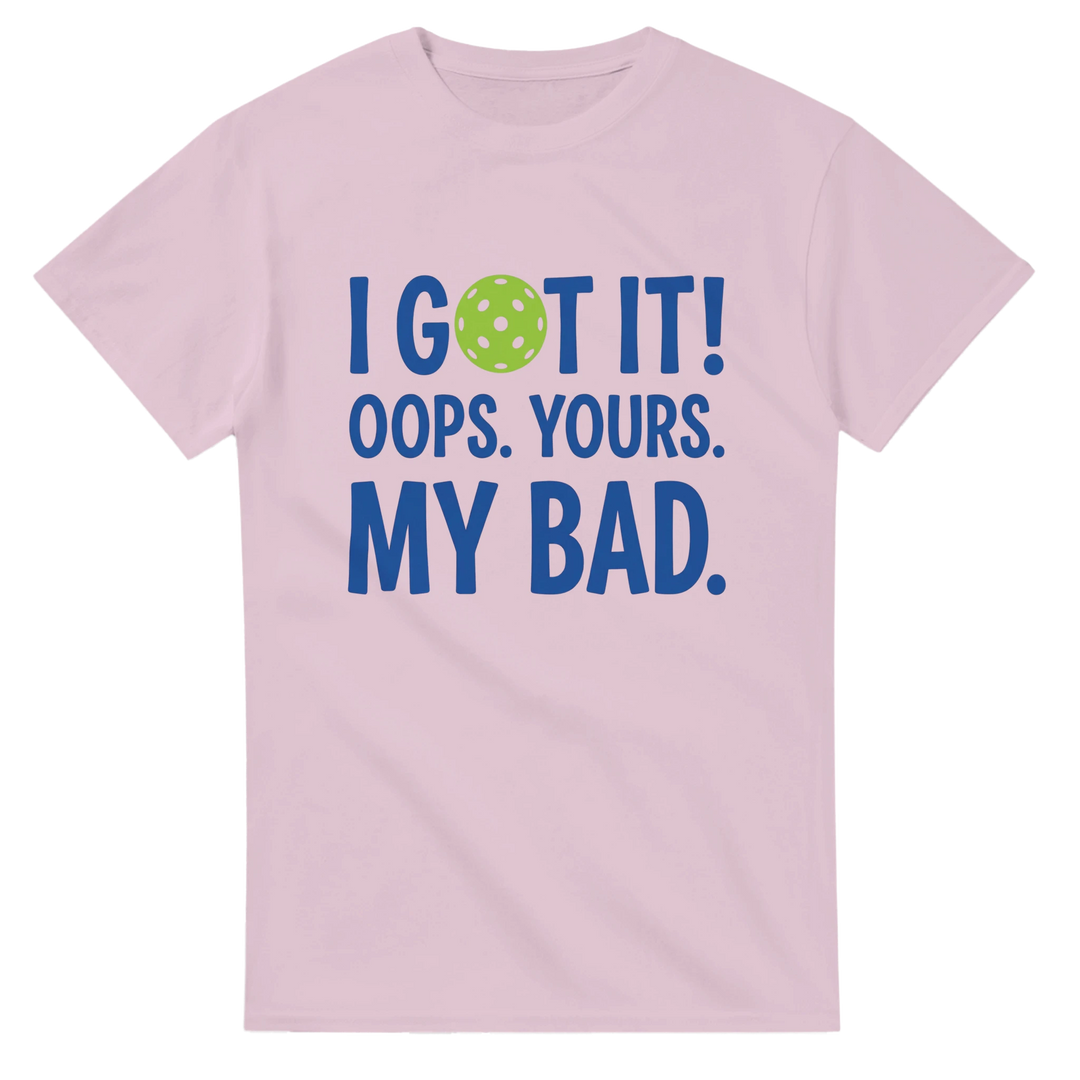 I Got It Tee funny pickleball shirt for men and women sports