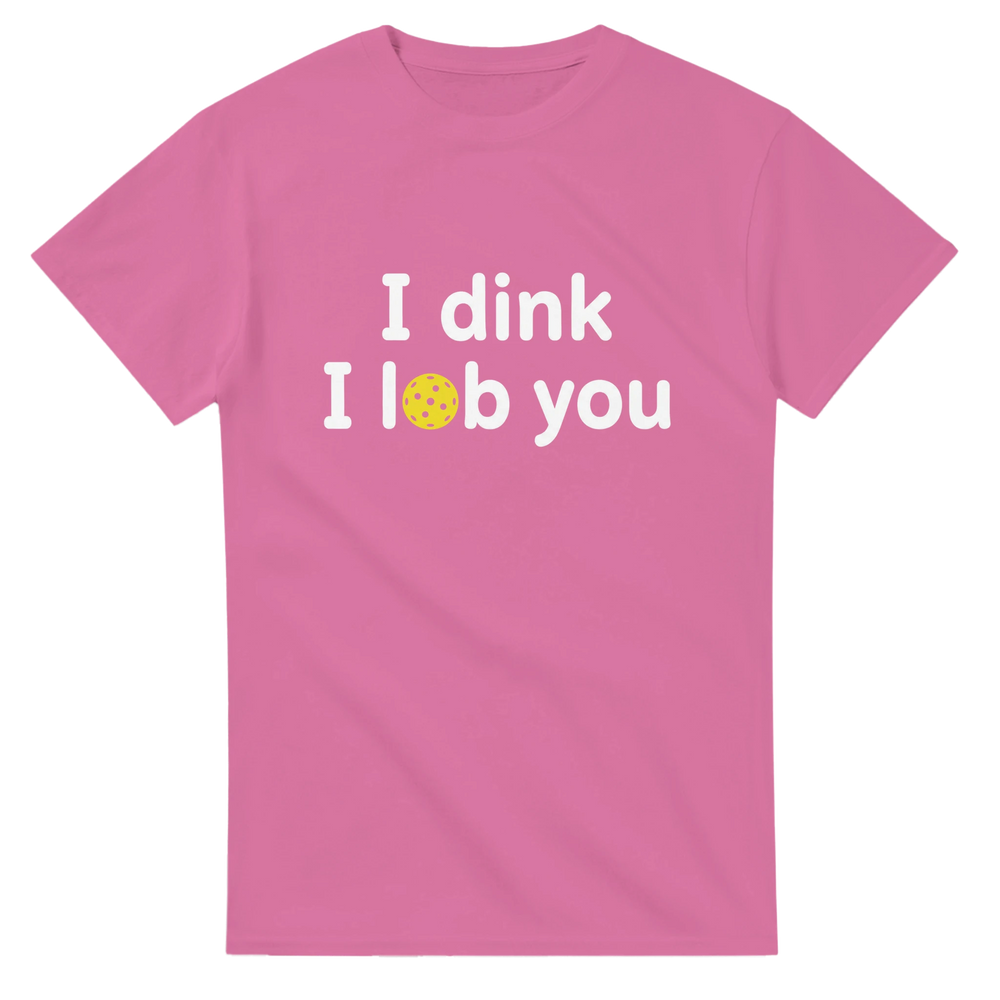 I DINK I LOB YOU Romantic Pun Tee