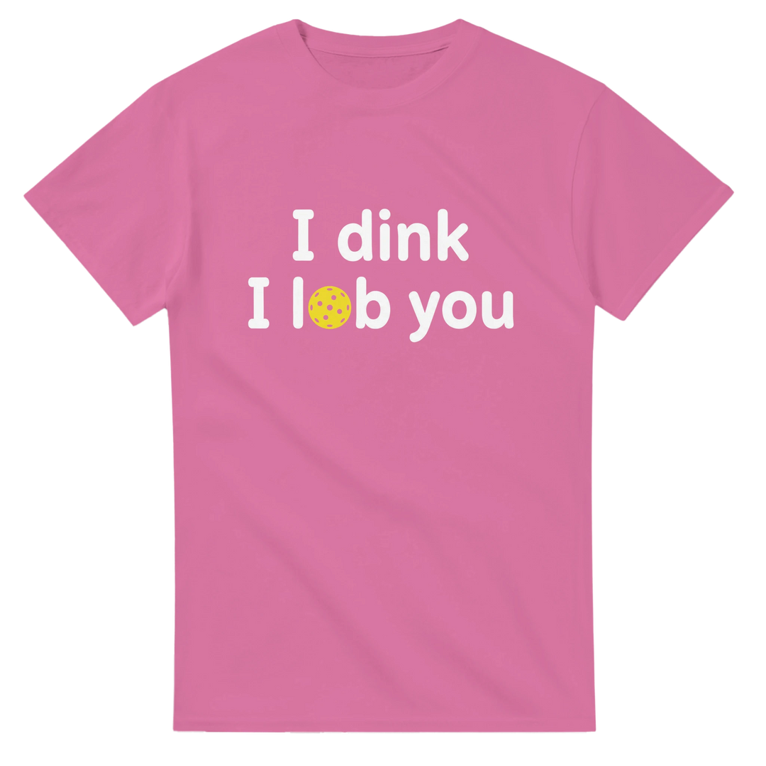 I DINK I LOB YOU Romantic Pun Tee