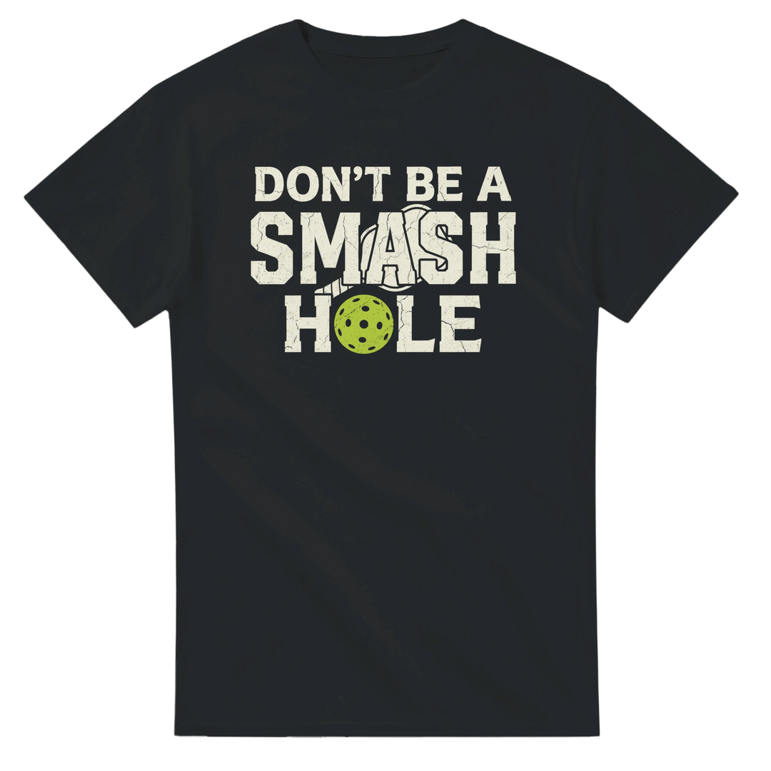 Dont Be A Smashole Tee funny pickleball shirt