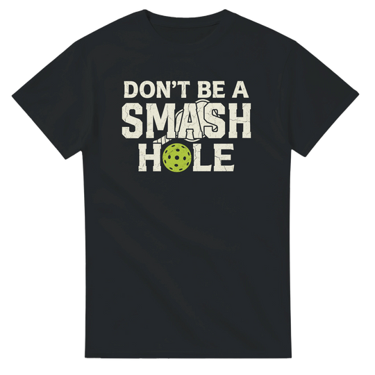 Dont Be A Smashole Tee funny pickleball shirt