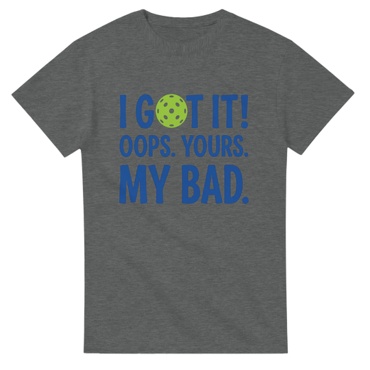I Got It Tee funny pickleball shirt for men and women sports