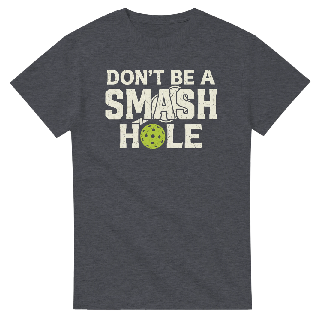 Dont Be A Smashole Tee funny pickleball shirt