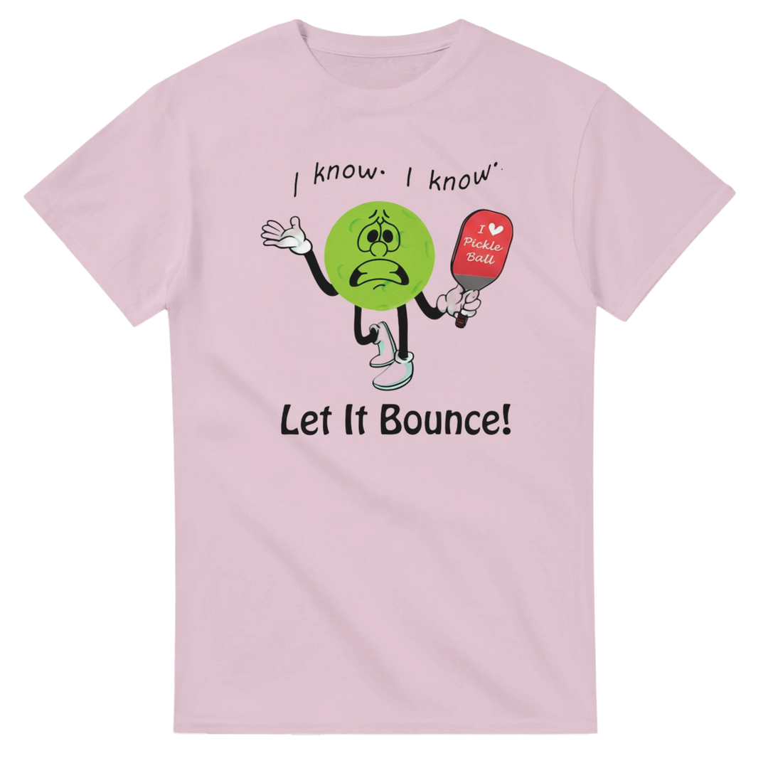I Know I Know Let It Bounce Funny Mascot Tee pickleball 