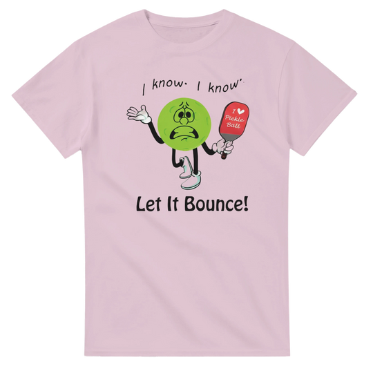 I Know I Know Let It Bounce Funny Mascot Tee pickleball 