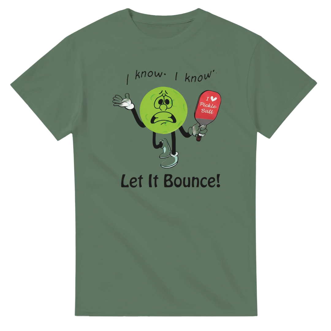 I Know I Know Let It Bounce Funny Mascot Tee pickleball 