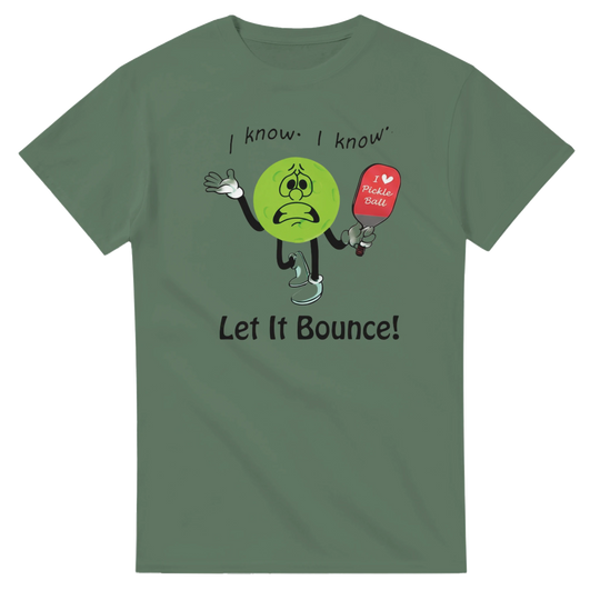 I Know I Know Let It Bounce Funny Mascot Tee pickleball 