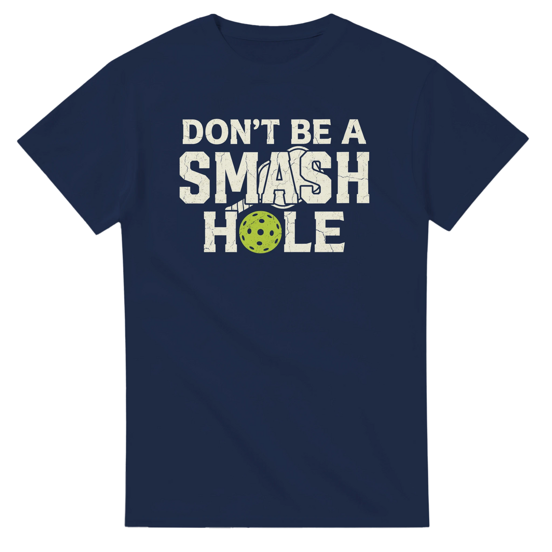 Dont Be A Smashole Tee funny pickleball shirt