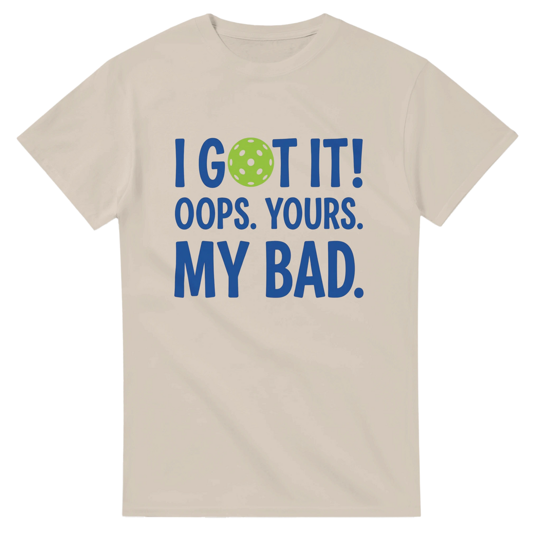 I Got It Tee funny pickleball shirt for men and women sports