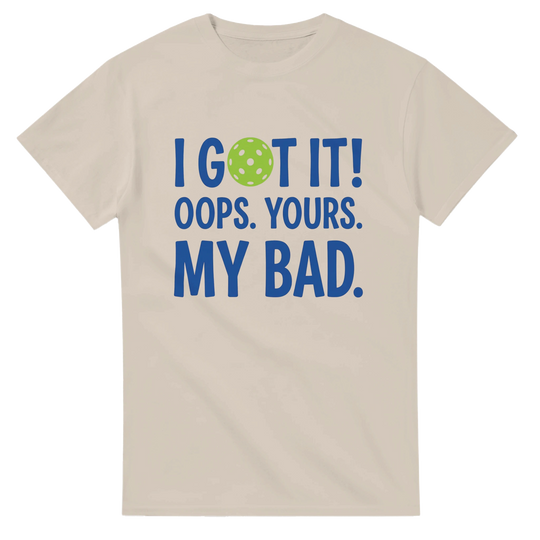 I Got It Tee funny pickleball shirt for men and women sports